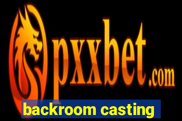 backroom casting